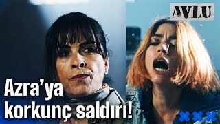 Azra'ya Korkunç Saldırı! | Avlu