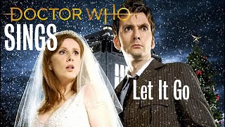 Doctor Who Sings - Let It Go (OLD VERSION)