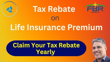 Tax Rebate on Insurance Premium / Tax Credit & Life Insurance
