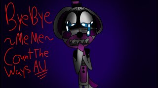 Bye ~meme~ fnaf:count the ways au ...