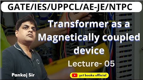 Electrical Machines Transformer as a Magnetically coupled device Lecture 05 II YCT Books Official