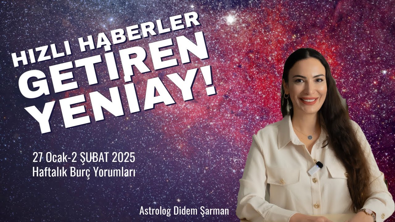 Hızlı Haberler Getiren Yeniay ! 27 Ocak-2 Şubat 2025 Haftalık Burç Yorumları