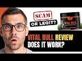 VITAL BULL REVIEW: What You NEED To Know Before Buying...