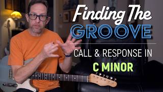 How to find the Groove. Call & Response Blues in C minor - Guitar Lesson - EP641