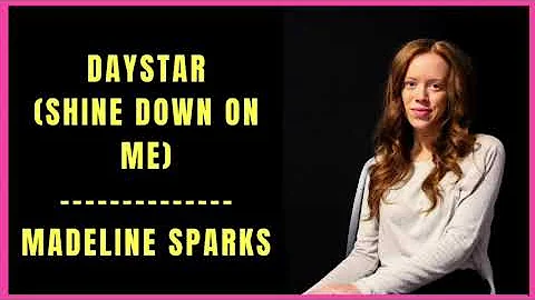 Daystar Shine Down on Me by Madeline Sparks