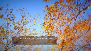 Aziz Certel - Sakın Sevme Resimi