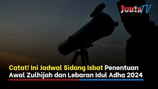 Catat! Ini Jadwal Sidang Isbat Penentuan Awal Zulhijah dan Lebaran Idul Adha 2024