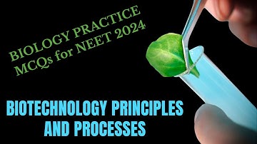 BIOLOGY PRACTICE MCQs for NEET 2024 || Biotechnology  Principles and Processes || by Shiksha House