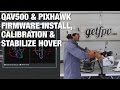 QAV500 & Pixhawk Firmware Load, Calibration & Stabilize Garage Hover