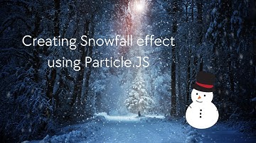 Creating amazing snowfall effect using Particle.JS