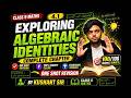 💯 Algebraic Identities Made Easy | Class 9 Maths | NCERT 2026 | kushant Sir