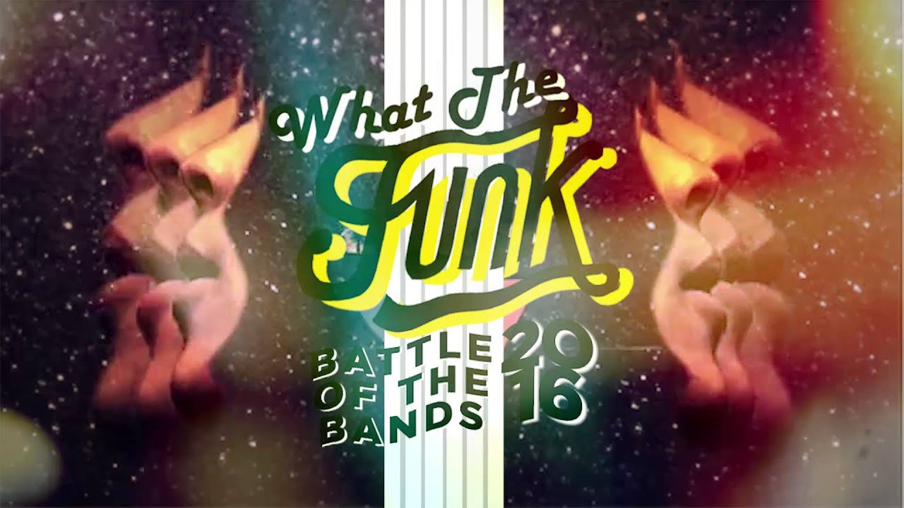 What The Funk: Battle of The Bands 2016 Promo
