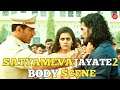 SATYAMEVA JAYATE 2 BODY SCENE II JOHAN ABRAHAM BODY SCENE II INDIAN SAGA