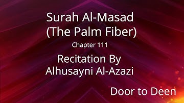 Surah Al-Masad (The Palm Fiber) Alhusayni Al-Azazi  Quran Recitation