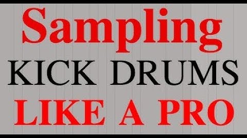 How to Sample Kick Drums like a Pro