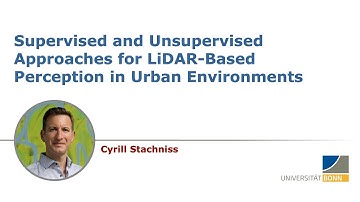 Talk: Supervised & Unsupervised Approaches for LiDAR Perception in Urban Environments by C Stachniss