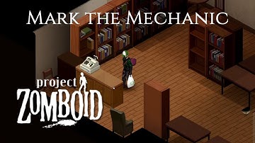 Project Zomboid (Build 41.54) - Mark the Mechanic - Part 4 - Visiting the book store!