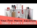 How To Set Up Your First Marine Aquarium, Video 6: Sumps, Refugiums, and HOB's