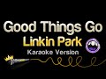 Linkin Park Good Things Go Karaoke Version 