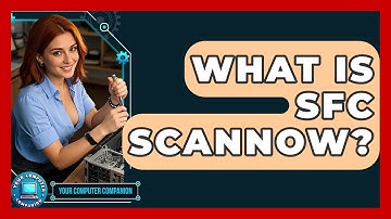 What Is SFC Scannow? - Your Computer Companion