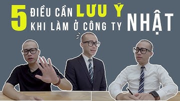 5 ĐIỀU CẦN LƯU Ý KHI LÀM Ở CÔNG TY NHẬT || 日本の会社で気をつけなればならない５つのポイント