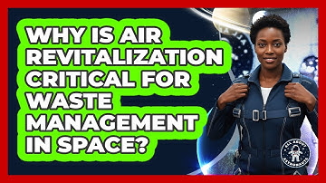 Why Is Air Revitalization Critical For Waste Management In Space? - All About Astronauts