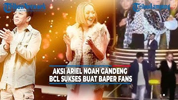 Aksi Ariel NOAH Gandeng BCL Sukses Buat Baper Fans