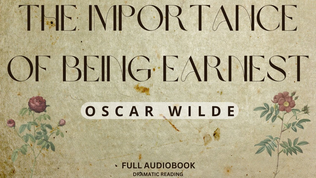 The Importance of Being Earnest. By Oscar Wilde. Full Audiobook. - YouTube