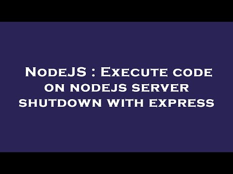 NodeJS : Execute code on nodejs server shutdown with express