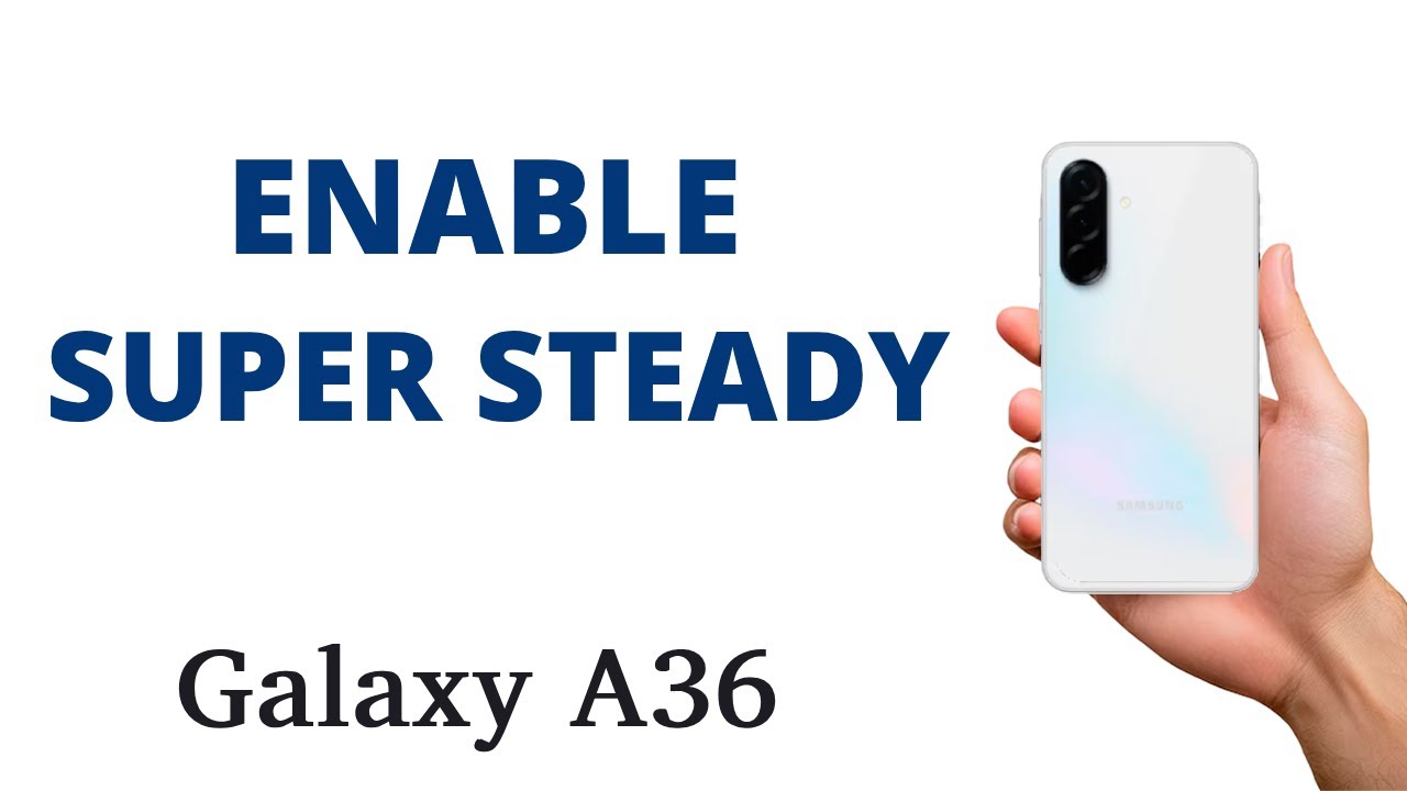 How to ENABLE the SUPER STEADY on the Galaxy A36!