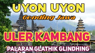 UYON UYON NYAMLENG JAMPI SAYAH GENDING JAWA JINEMAN ULER KAMBANG PALARAN GLATHIK GLINDHING GAYENG