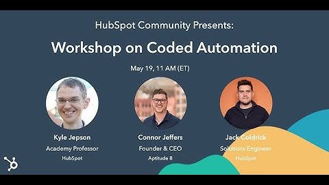 HubSpot Workshop on Coded Automation #1 w/ Kyle Jepson, Connor Jeffers & Jack Coldrick
