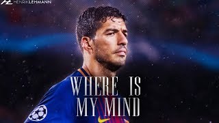 Luis Suárez - Where Is My Mind