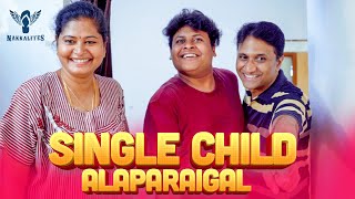 Single Child Alaparaigal | Nakkalites