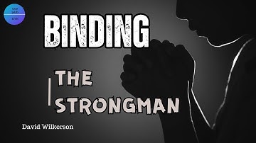 David Wilkerson "Binding The Strongman" #davidwilkerson #strongman #deliverance