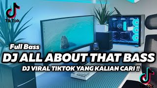 DJ ALL ABOUT THAT BASS REMIX FULL BASS VIRAL TIK-TOK TERBARU 2023 MELODY ENAK BAGET