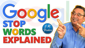 What are google stop words  - complete list - J.R. Fisher