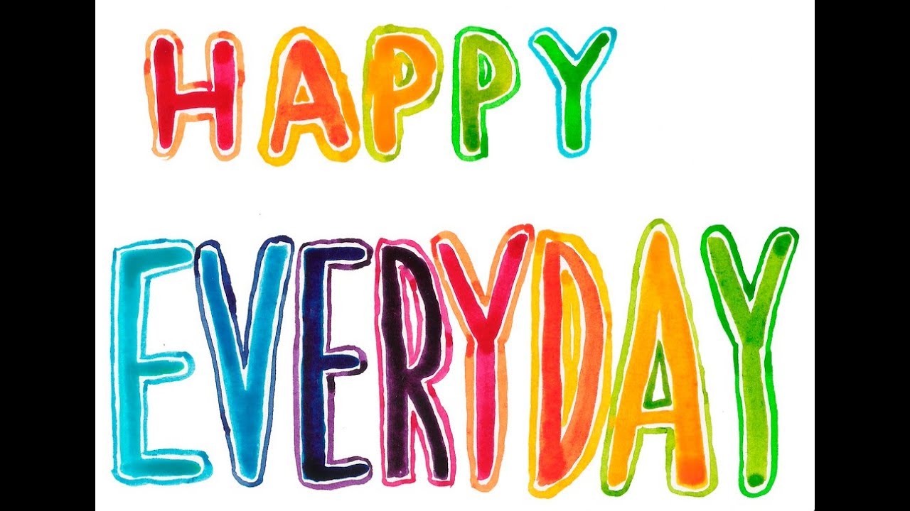 How To Be Happy Every Day, 365 Days A Year