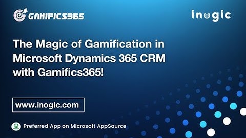The Magic of Gamification in Microsoft Dynamics 365 CRM with Gamifics365!