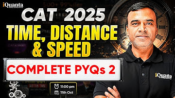 CAT 2025 Quant Preparation | Complete Time Speed Distance PYQs & Shortcuts -2