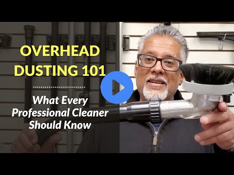 Overhead Dusting 101 - What Every Professional Cleaner Should Know