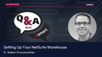 Q&A with RF-SMART: How to Set Up Your NetSuite Warehouse