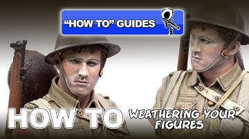 WEATHERING YOUR FIGURES "HOW TO" GUIDE