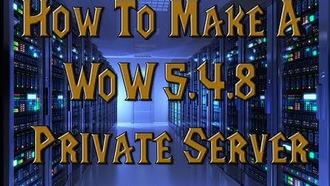 How To Create A WoW 5.4.8 Private Server