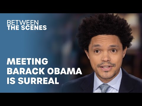 Why Meeting Obama is Surreal - Between The Scenes | The Daily Show