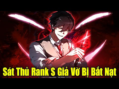 Full Phần 1-2 | Sát Thủ Rank S Nhưng Thích Giả Ngu Để Trẻ Trâu Bắt Nạt | Review Truyện 2023 mới nhất