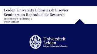 Seminar 3: Introduction - UBL & Elsevier seminars on Reproducible Research