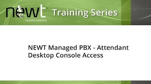 NEWT Managed PBX  Attendant Desktop Console Access