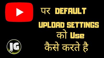 How To Create Default Upload Settings And Profiles On Youtube || What Is Upload Defaults On Youtube