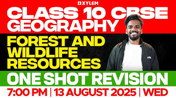 Class 10 CBSE Geography | Forest and Wildlife Resources / One Shot Revision | Xylem Class 10 CBSE